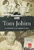 Tom Jobim: História de Canções - Autor: Wagner Homem (2012) [usado]