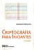 Criptografia para Inicinates - Autor: Salahoddin Shokraninan (2012) [seminovo]
