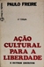 Ação Cultural para a Liberdade e Outros Escritos - Autor: Paulo Freire (1982) [usado]
