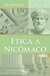 Ética a Nicômaco - Autor: Aristóteles (2014) [usado]