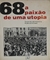 68: a Paixão de Uma Utopia - Autor: Daniel Aarão Reis Filho, Pedro de Moraes (1988) [usado]