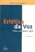 Estética da Voz - Autor: Eudosia Acuña Quinteiro (2007) [usado]