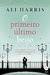 O Primeiro Último Beijo - Autor: Ali Harris (2016) [usado]