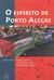 O Espírito de Porto Alegre - Autor: Isabel Loureiro, José Corrêa Leite, Maria Elisa Cevasco (2002) [usado]
