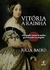Vitória, a Rainha: Biografia Íntima da Mulher que Comandou um Império - Autor: Julia Baird (2020) [usado]