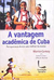 A Vantagem Academica de Cuba: por que seus Alunos Vão Melhor na Escola - Autor: Martin Carnoy (2009) [usado]