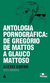 Antologia Pornográfica - de Gregório de Mattos a Glauco Mattoso (bolso) - Autor: Alexei Bueno (2011) [usado]