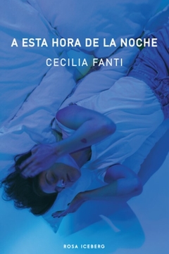 A ESTA HORA DE LA NOCHE de Cecilia Fanti