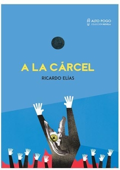 A LA CÁRCEL de Ricardo Elías