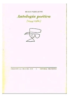 ANTOLOGÍA POÉTICA 1944-1980 de Hugo Padeletti