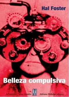 BELLEZA COMPULSIVA de Hal Foster