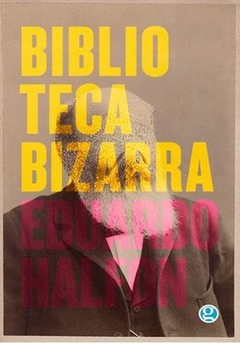 BIBLIOTECA BIZARRA de Eduardo Halfon