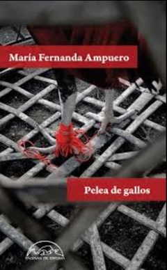 PELEA DE GALLOS de María Fernanda Ampuero