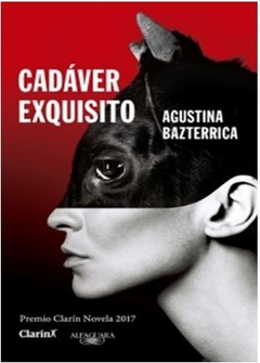 CADÁVER EXQUISITO (PREMIO CLARÍN 2017) de Agustina Bazterrica
