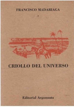 CRIOLLO DEL UNIVERSO de Francisco Madariaga