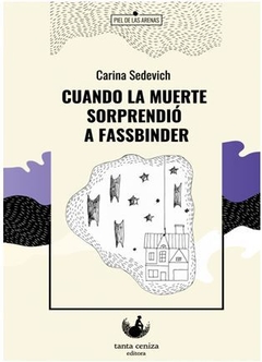 CUANDO LA MUERTE SORPRENDIÓ A FASSBINDER de Carina Sedevich