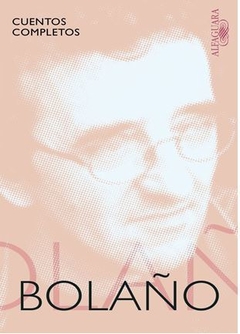 CUENTOS COMPLETOS de Roberto Bolaño