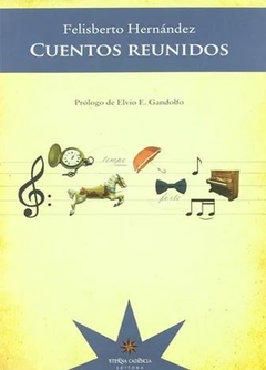 CUENTOS REUNIDOS de Felisberto Hernández