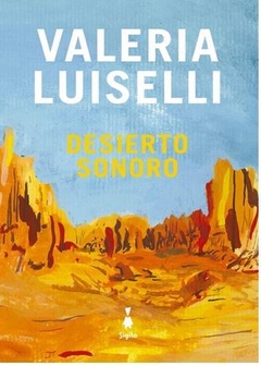 DESIERTO SONORO de Valeria Luiselli