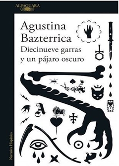 DIECINUEVE GARRAS Y UN PÁJARO OSCURO de Agustina Bazterrica