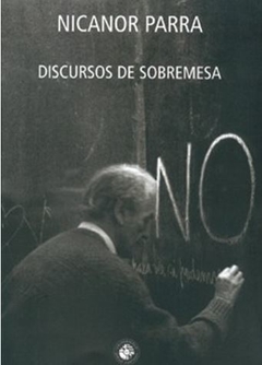 DISCURSOS DE SOBREMESA de Nicanor Parra