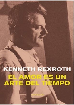 EL AMOR ES UN ARTE DEL TIEMPO de Kenneth Rexroth