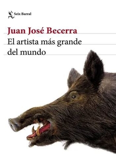 EL ARTISTA MÁS GRANDE DEL MUNDO de Juan José Becerra