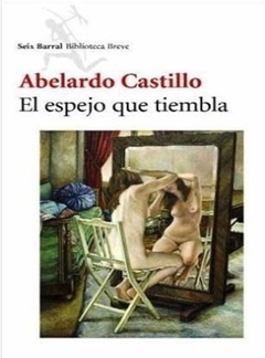EL ESPEJO QUE TIEMBLA de Abelardo Castillo