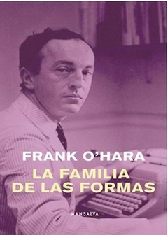 LA FAMILIA DE LAS FORMAS de Frank O´Hara