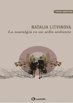 LA NOSTALGIA ES UN SELLO ARDIENTE de Natalia Litvinova