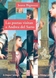 LAS POETAS VISITAN A ANDREA DEL SARTO de Juana Bignozzi