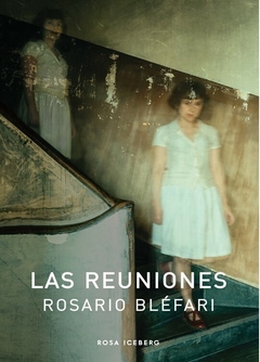 LAS REUNIONES de Rosario Bléfari