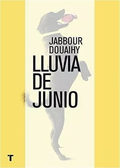 LLUVIA DE JUNIO de Jabbour Douaihy