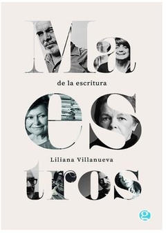 MAESTROS DE LA ESCRITURA de Liliana Villanueva