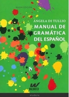 MANUAL DE GRAMÁTICA DEL ESPAÑOL de Ángela Di Tullio
