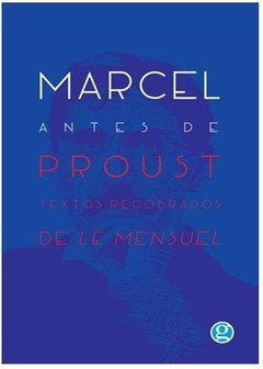 MARCEL ANTES DE PROUST. TEXTOS RECOBRADOS DE LE MENSUEL de Marcel Proust