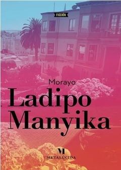 MORAYO de Sarah Ladipo Manyika