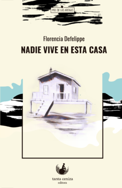 NADIE VIVE EN ESTA CASA de Florencia Defelippe