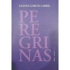 PEREGRINAS de Liliana García Carril