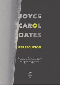 PERSECUCIÓN de Joyce Carol Oates