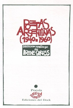 POETAS ARGENTINAS (1940-1960). Selección y prólogo de Irene Gruss