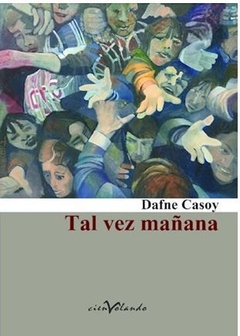 TAL VEZ MAÑANA de Dafne Casoy