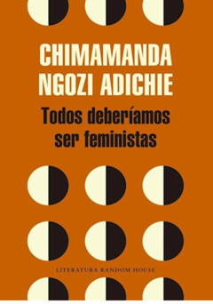 TODOS DEBERÍAMOS SER FEMINISTAS de Chimamanda Ngozi Adichie