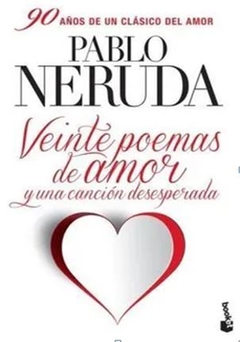 VEINTE POEMAS DE AMOR Y UNA CANCIÓN DESESPERADA de Pablo Neruda