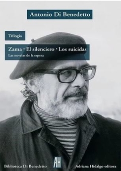 TRILOGÍA. ZAMA – EL SILENCIERO – LOS SUICIDAS de Antonio Di Benedetto