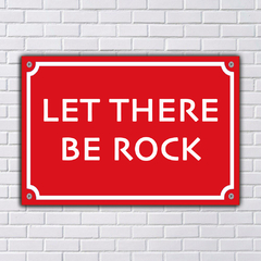 PLACA DE RUA LET THERE BE ROCK 20x13 cm