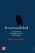 IRRACIONALIDAD. Una historia del lado oscuro de la razón