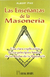 LAS ENSEÑANZAS DE LA MASONERÍA. Una clara explicación de los principios básicos de las Reglas de la Masonería
