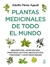 PLANTAS MEDICINALES DE TODO EL MUNDO (ilustrado)