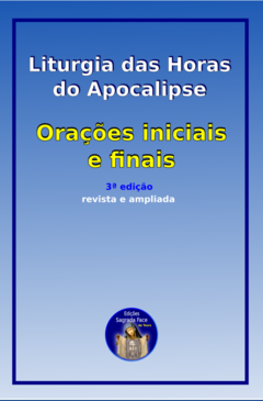 ORAÇÕES INICIAIS E FINAIS DA LITURGIA DA HORAS - 3ª edição